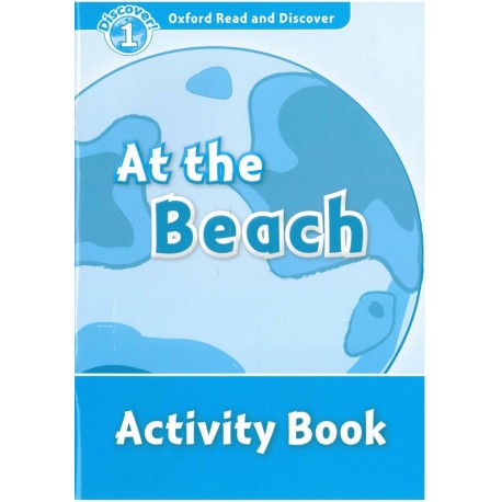 Discover! 1 At the Beach Activity Book Discover! 1 At the Beach Activity Book