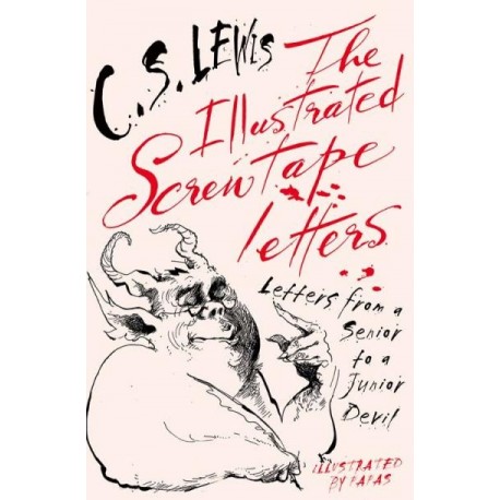 The Illustrated Screwtape Letters: Letters from a Senior to a Junior Devil