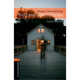 Oxford Bookworms: Ghosts International - Troll and Other Stories