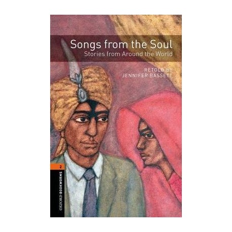 Oxford Bookworms: Songs from the Soul - Stories from Around the World Oxford Bookworms: Songs from the Soul - Stories from Around the World