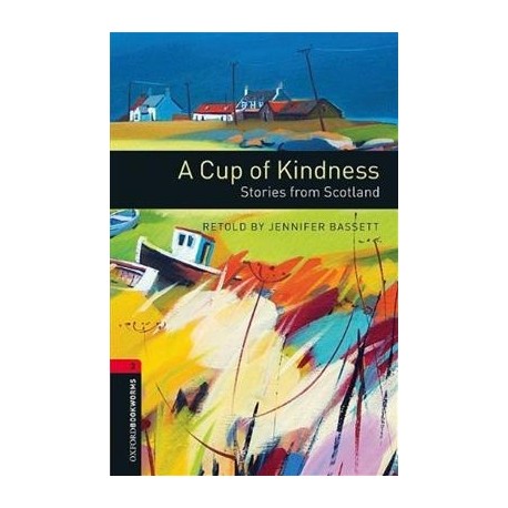 Oxford Bookworms: A Cup of Kindness - Stories from Scotland
