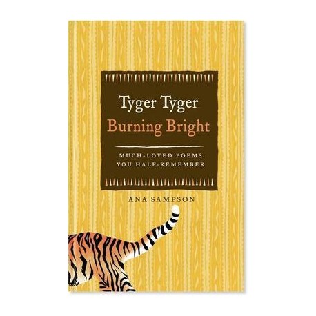 Tyger Tyger, Burning Bright: Much-Loved Poems You Half-Remember