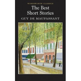 Guy de Maupassant: The Best Short Stories
