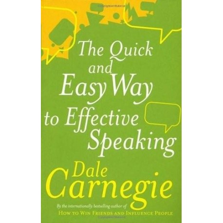 The Quick and Easy Way to Effective Speaking The Quick and Easy Way to Effective Speaking