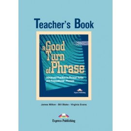 A Good Turn of Phrase - Phrasal Verbs & Prepositions Teacher's Book