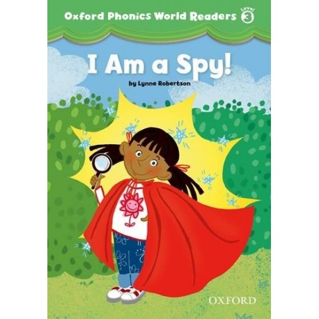 Oxford Phonics World 3 Reader I am a Spy! Oxford Phonics World 3 Reader I am a Spy!