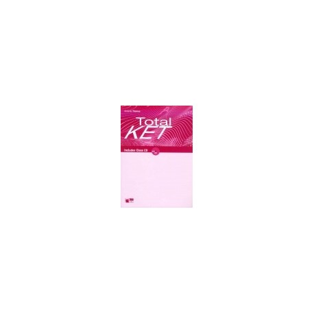 Total KET Teacher's Book + Class CD Total KET Teacher's Book + Class CD
