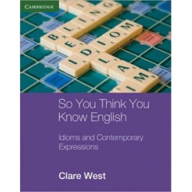 So You Think You Know English: Idioms and Contemporary Expressions