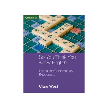 So You Think You Know English: Idioms and Contemporary Expressions