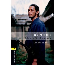 Oxford Bookworms: 47 Ronin - A Samurai Story from Japan