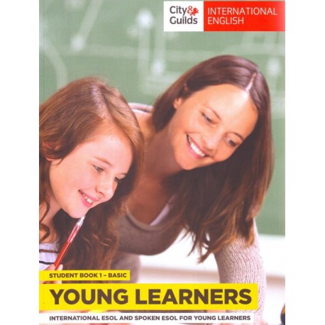 City & Guilds Young Learners International English & Spoken English for Speakers of Other Languages Student's Book 1 Basic City & Guilds Young Learners International English & Spoken English for Speakers of Other Languages Student's Book 1 Basic