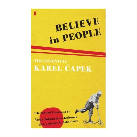 Believe in People: The Essential Karel Capek