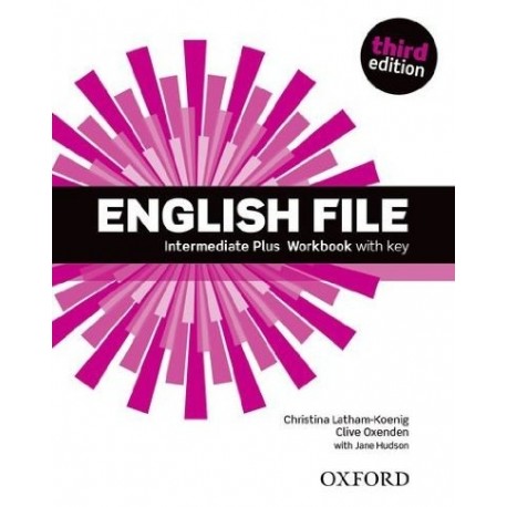 English File Third Edition Intermediate Plus Workbook with Key English File Third Edition Intermediate Plus Workbook with Key