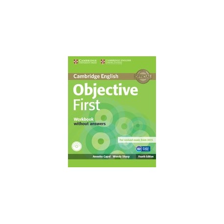 Objective First Fourth Edition (for 2015 Exam) Workbook without answers + Audio CD Objective First Fourth Edition (for 2015 Exam) Workbook without answers + Audio CD