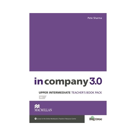 In Company 3.0 Upper-Intermediate Teacher's Book Pack + Online Workbook In Company 3.0 Upper-Intermediate Teacher's Book Pack + Online Workbook
