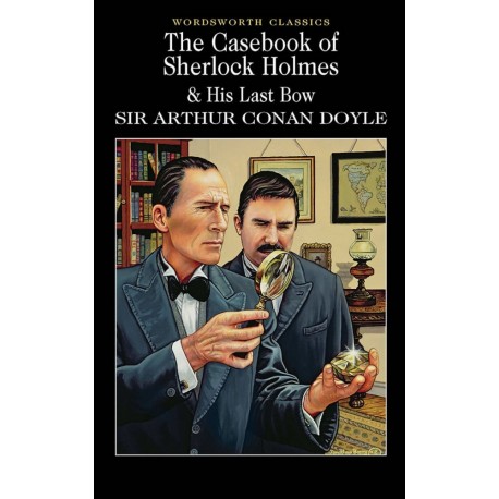 The Casebook of Sherlock Holmes & His Last Bow The Casebook of Sherlock Holmes & His Last Bow