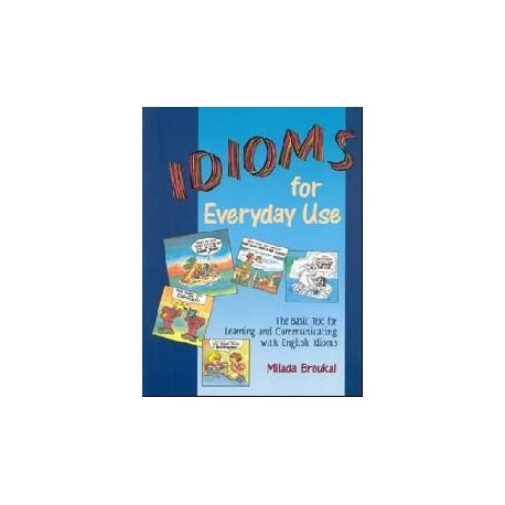 Idioms for Everyday Use Idioms for Everyday Use