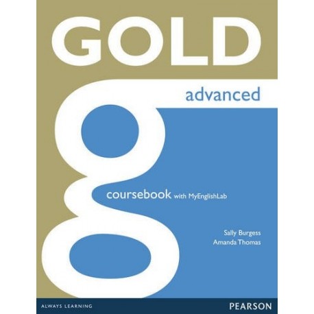 Gold Advanced New Edition for 2015 Exam Coursebook + Access to MyEnglishLab Gold Advanced New Edition for 2015 Exam Coursebook + Access to MyEnglishLab