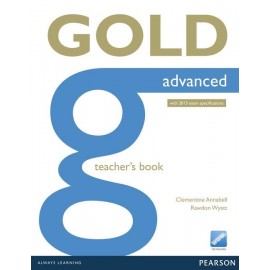 Gold Advanced New Edition for 2015 Exam Teacher's Book + Online Teacher's Resource Material