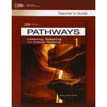 Pathways Listening, Speaking and Critical Thinking 1 Teacher's Guide Pathways Listening, Speaking and Critical Thinking 1 Teacher's Guide