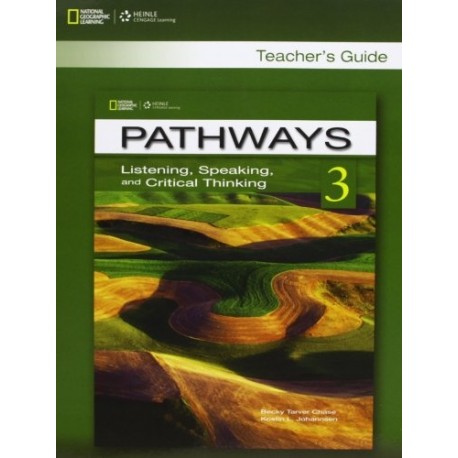 Pathways Listening, Speaking and Critical Thinking 3 Teacher's Guide Pathways Listening, Speaking and Critical Thinking 3 Teacher's Guide