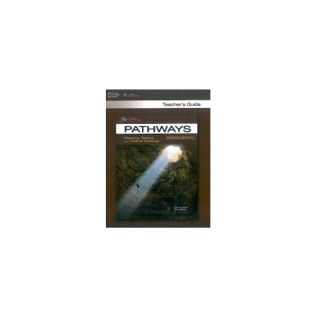 Pathways Reading, Writing and Critical Thinking Foundations Teacher's Guide Pathways Reading, Writing and Critical Thinking Foundations Teacher's Guide