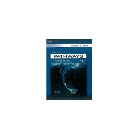 Pathways Reading, Writing and Critical Thinking 2 Teacher's Guide Pathways Reading, Writing and Critical Thinking 2 Teacher's Guide