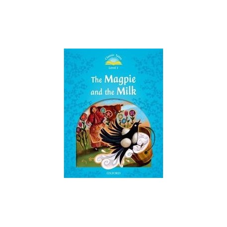 Classic Tales 1 2nd Edition: The Magpie and the Farmers Milk Classic Tales 1 2nd Edition: The Magpie and the Farmers Milk