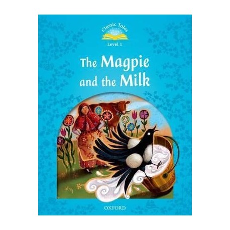 Classic Tales 1 2nd Edition: The Magpie and the Farmers Milk + MP3 audio download