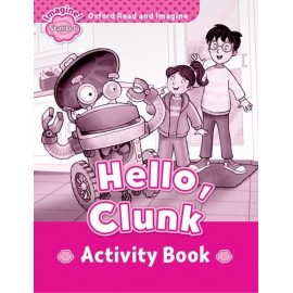 Oxford Read and Imagine Level Starter: Hello, Clunk Activity Book