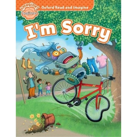 Oxford Read and Imagine Level Beginner: I'm Sorry Oxford Read and Imagine Level Beginner: I'm Sorry