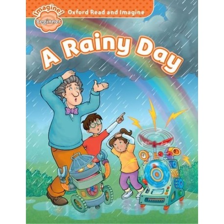 Oxford Read and Imagine Level Beginner: A Rainy Day Oxford Read and Imagine Level Beginner: A Rainy Day