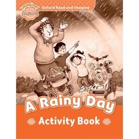 Oxford Read and Imagine Level Beginner: A Rainy Day Activity Book Oxford Read and Imagine Level Beginner: A Rainy Day Activity Book