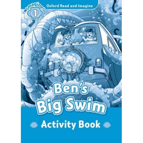 Oxford Read and Imagine Level 1: Ben's Big Swim Activity Book Oxford Read and Imagine Level 1: Ben's Big Swim Activity Book