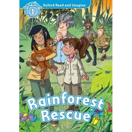 Oxford Read and Imagine Level 1: Rainforest Rescue Oxford Read and Imagine Level 1: Rainforest Rescue