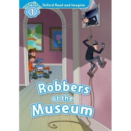 Oxford Read and Imagine Level 1: Robbers at the Museum + Audio CD