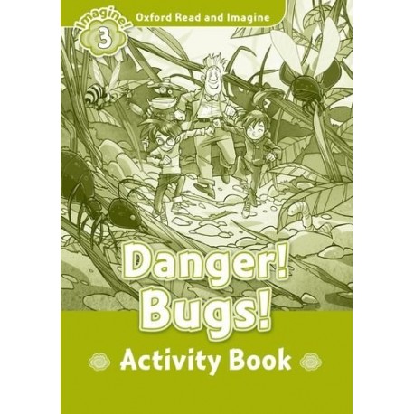 Oxford Read and Imagine Level 3: Danger! Bugs! Activity Book Oxford Read and Imagine Level 3: Danger! Bugs! Activity Book