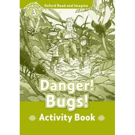 Oxford Read and Imagine Level 3: Danger! Bugs! Activity Book