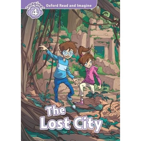 Oxford Read and Imagine Level 4: The Lost City Oxford Read and Imagine Level 4: The Lost City