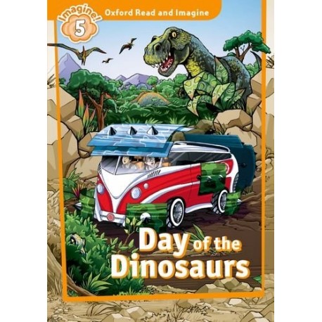 Oxford Read and Imagine Level 5: Day of the Dinosaurs Oxford Read and Imagine Level 5: Day of the Dinosaurs