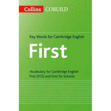 Collins English for Exams: Key Words for Cambridge English First & First for Schools Collins English for Exams: Key Words for Cambridge English First & First for Schools