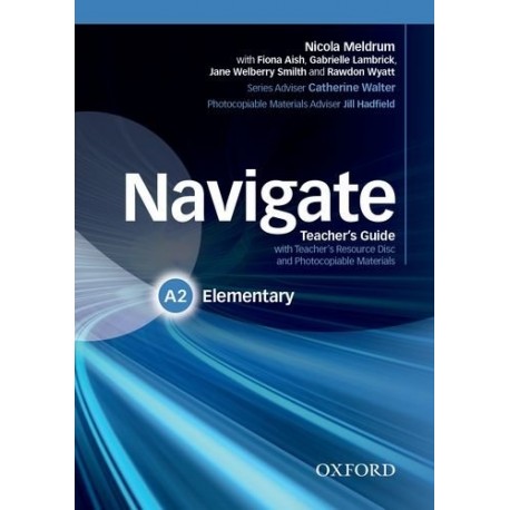 Navigate Elementary Teacher's Book + Teacher's Resource CD-ROM Navigate Elementary Teacher's Book + Teacher's Resource CD-ROM