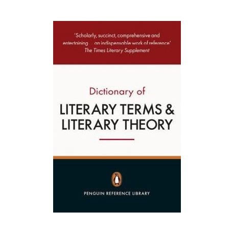 The Penguin Dictionary of Literary Terms and Literary Theory The Penguin Dictionary of Literary Terms and Literary Theory
