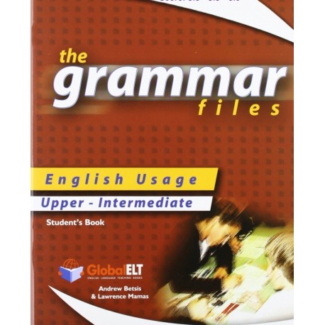Grammar Files Upper-Intermediate B2 Student's Book Grammar Files Upper-Intermediate B2 Student's Book