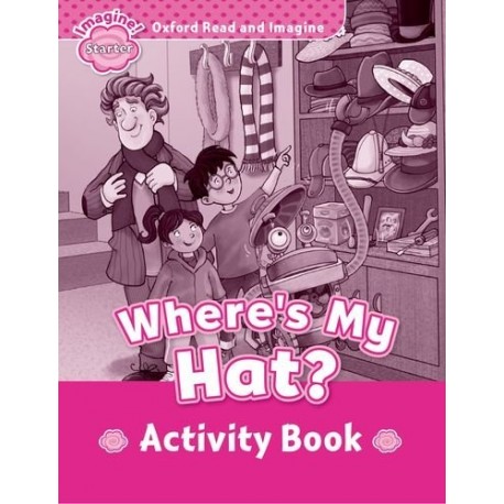 Oxford Read and Imagine Level Starter: Where's My Hat? Activity Book