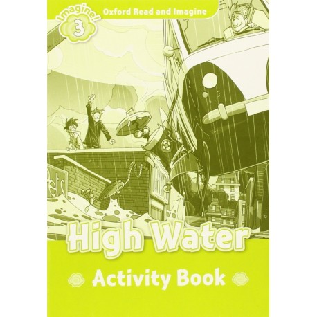 Oxford Read and Imagine Level 3: High Water Activity Book Oxford Read and Imagine Level 3: High Water Activity Book