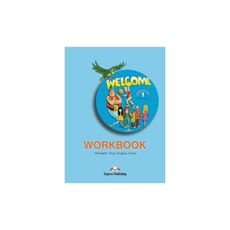 Welcome workbook. Welcome Workbook 1 ответы. Welcome рабочая тетрадь. Workbook 1 Elizabeth Gray-Virginia Evans. Welcome 1 Workbook.