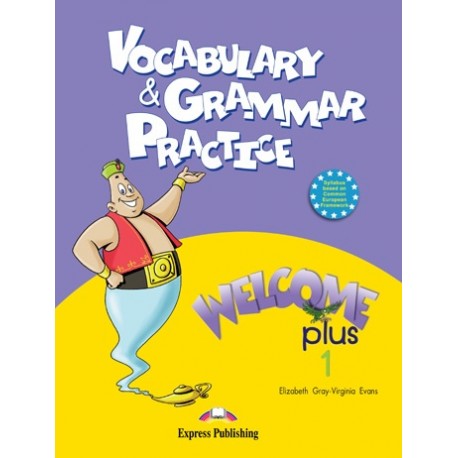 Welcome Plus 1 Vocabulary & Grammar Practice Welcome Plus 1 Vocabulary & Grammar Practice