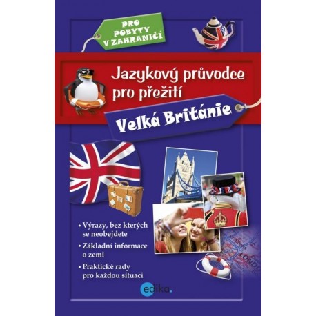 Jazykový průvodce pro přežití - Velká Británie Jazykový průvodce pro přežití - Velká Británie