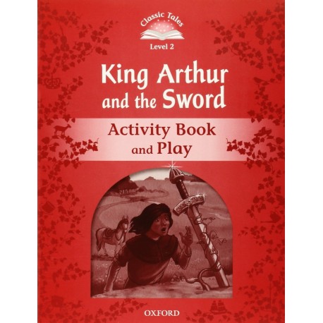 Classic Tales 2 2nd Edition: King Arthur and the Sword Activity Book